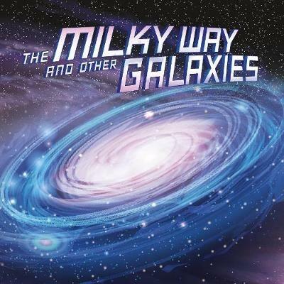 The Milky Way and Other Galaxies - Ellen Labrecque - cover