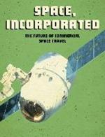 Space, Incorporated: The Future of Commercial Space Travel