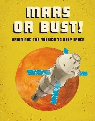 Mars or Bust!: Orion and the Mission to Deep Space - Ailynn Collins - cover