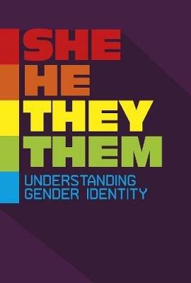 She/He/They/Them: Understanding Gender Identity - Rebecca Stanborough - cover