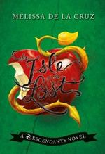 Disney the Isle of the Lost: A Descendants Novel