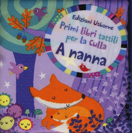 A nanna. Ediz. illustrata - Fiona Watt - Stella Baggott - - Libro - Usborne  - Primi libri tattili per la culla