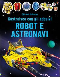 Robot e astronavi. Costruisco con gli adesivi. Ediz. illustrata - Simon Tudhope,R. Ilyasa - copertina