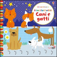 Cani e gatti. Primi libri tattili. Ediz. illustrata - Fiona Watt - Stella  Baggott - - Libro - Usborne 