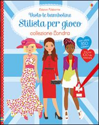 Collezione Londra. Vesto le bamboline. Stilista per gioco. Con adesivi - Fiona Watt,Stella Baggott - copertina