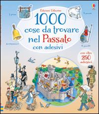 1000 cose da trovare nel passato. Con adesivi. Ediz. illustrata - William Doherty,Teri Gower - copertina