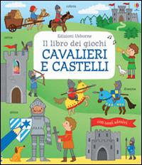 Cavalieri e castelli. Il libro dei giochi. Ediz. illustrata - Rebecca Gilpin - copertina