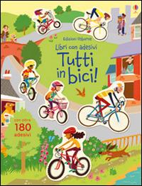 Tutti in bici! Con adesivi. Ediz. illustrata - Jessica Greenwell,Sean Longcroft - copertina