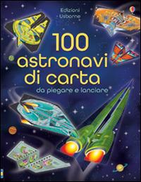 100 astronavi di carta da piegare. Ediz. illustrata - Jerome Martin,Andy Tudor - copertina