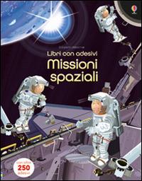 Missioni spaziali. Con adesivi. Ediz. illustrata - Fiona Watt,Paul Nicholls - copertina