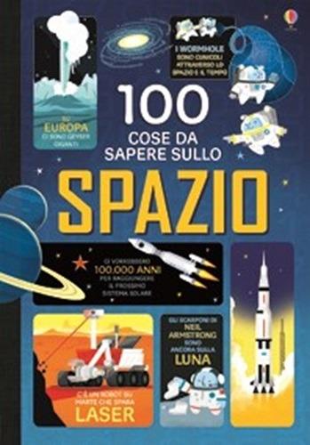 100 cose da sapere sullo spazio. Ediz. illustrata - Alex Frith,Jerome Martin - copertina