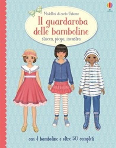 Il guardaroba delle bambole. Stacca, piega, incastra. Modellini di carta. Ediz. illustrata - Simona Bursi,Fiona Watt - copertina