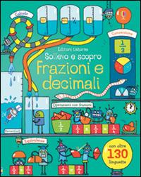 Frazioni e decimali. Sollevo e scopro. Ediz. illustrata - Rosie Dickins,Enrica Rusinà - copertina