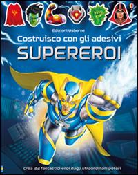 Supereroi. Costruisco con gli adesivi. Ediz. illustrata - Simon Tudhope - copertina