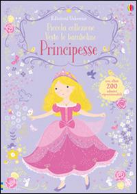 Principesse. Con adesivi. Ediz. illustrata - Fiona Watt - copertina