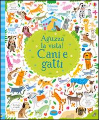 Cani e gatti. Aguzza la vista! Ediz. illustrata - Kirsteen Robson - copertina