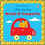 Mezzi di trasporto. Libri zig zag. Ediz. illustrata