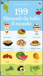 199 alimenti da tutto il mondo. Ediz. illustrata