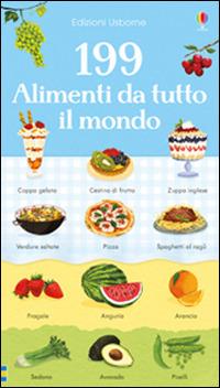 199 alimenti da tutto il mondo. Ediz. illustrata - Hannah Watson - copertina