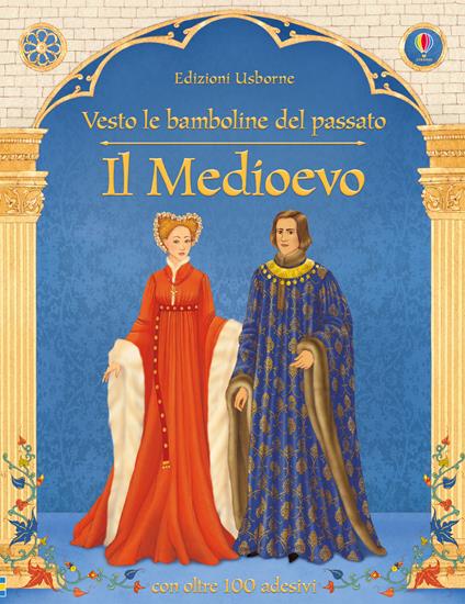 Il Medioevo. Vesto le bamboline del passato. Con adesivi. Ediz. illustrata - Laura Cowan,Elena Selivanova - copertina