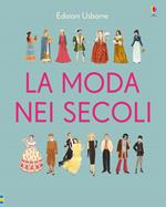 La moda nei secoli. Ediz. a colori