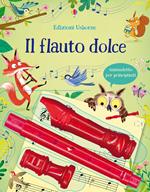 Il flauto dolce. Ediz. a colori. Con gadget