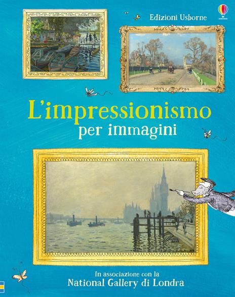 L'impressionismo per immagini. Ediz. a colori - Sarah Courtauld,Katie Davies - copertina