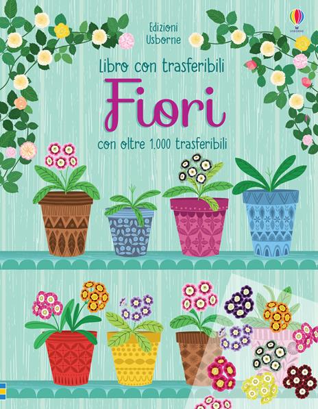 Fiori. Libri con trasferibili. Ediz. a colori - Hannah Watson,Felicity Brooks - copertina