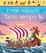 Tanto tempo fa. Prime scoperte. Ediz. a colori