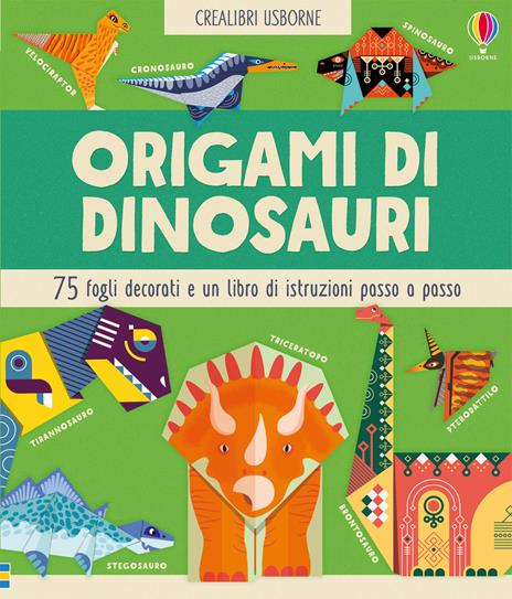 Origami di dinosauri 75 fogli decorati e un libro di istruzioni passo passo - Lucy Bowman - copertina