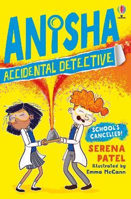 Anisha, Accidental Detective: School's Cancelled - Serena Patel - cover