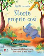 Oggi ti racconto... Storie proprio così. Dai racconti di Rudyard Kipling. Ediz. illustrata