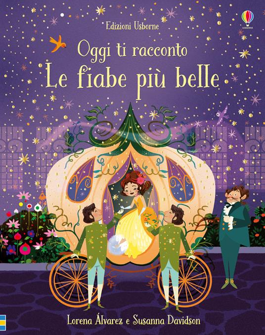 Oggi ti racconto. Le fiabe più belle. Ediz. a colori - Susanna Davidson,Lorena Alvarez - copertina