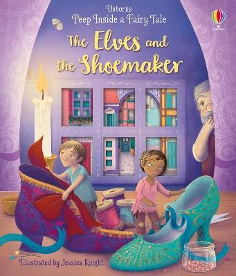 Peep Inside a Fairy Tale The Elves and the Shoemaker - Anna Milbourne - cover