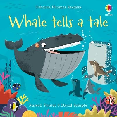 Whale Tells a Tale - Russell Punter - Libro in lingua inglese - Usborne  Publishing Ltd - Phonics Readers