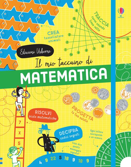 Il mio taccuino di matematica. Ediz. a colori - Alice James,Eddie Reynolds,Darran Stobbart - copertina