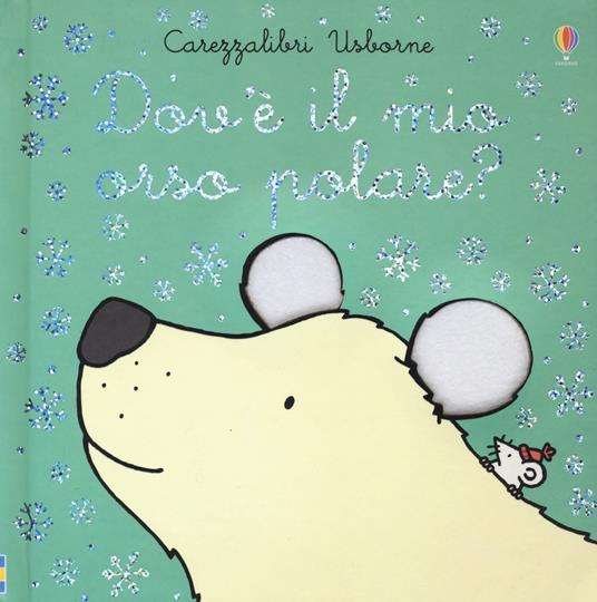 Dov'è il mio orso bianco? - Fiona Watt - Libro - Usborne - Carezzalibri