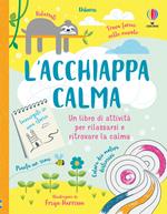 L'acchiappacalma. Un libro di attività per rilassarsi e ritrovare la calma