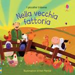 Nella vecchia fattoria. Ediz. a colori