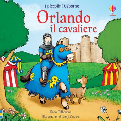 Orlando il cavaliere. Ediz. a colori - Anna Milbourne - copertina