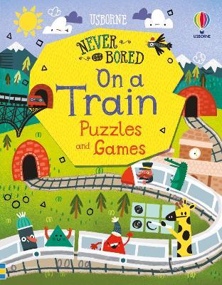 Never Get Bored on a Train Puzzles & Games - Tom Mumbray,Lan Cook,James Maclaine - cover