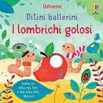 I lombrichi golosi. Ditini ballerini. Ediz. a colori