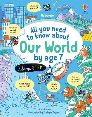 All you need to know about Our World by age 7 - Alice James - cover