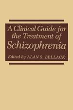 A Clinical Guide for the Treatment of Schizophrenia