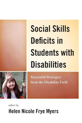 Social Skills Deficits in Students with Disabilities: Successful Strategies from the Disabilities Field - H. Nicole Myers - cover