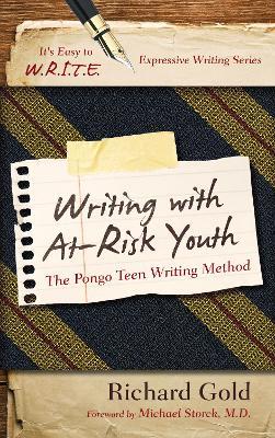 Writing with At-Risk Youth: The Pongo Teen Writing Method - Richard Gold - cover