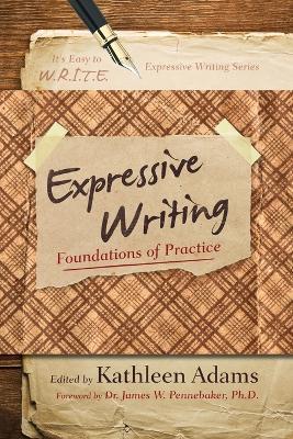 Expressive Writing: Foundations of Practice - Kathleen Adams - cover