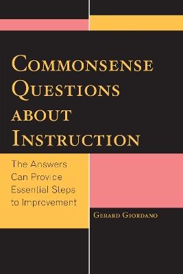 Commonsense Questions about Instruction: The Answers Can Provide Essential Steps to Improvement - Gerard Giordano - cover
