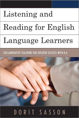 Listening and Reading for English Language Learners: Collaborative Teaching for Greater Success with K-6 - Dorit Sasson - cover