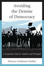 Avoiding the Demise of Democracy: A Cautionary Tale for Teachers and Principals